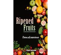 RIPENED FRUITS: Poems of experience
