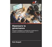 Ripensare la governance: Sfruttare l'intelligenza artificiale per trasformare la pubblica amministrazione nell'era digitale