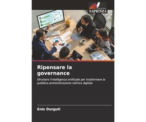 Ripensare la governance: Sfruttare l'intelligenza artificiale per trasformare la pubblica amministrazione nell'era digitale