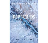 RIPFOLDS I: Open Wounds in Time (RIPFOLDS, A Trilogy)