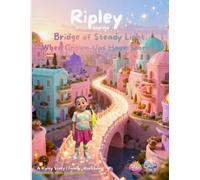 Ripley and the Bridge of Steady Light: When Grown-Ups Have Storms (Ripley Series)