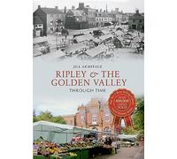 Ripley & the Golden Valley Through Time