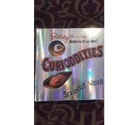 Ripley's Believe it or Not! Curioddities - Seriously Weird!