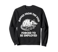 Ripped from the Void Forced to be Employed Funny Anti-Work Sweatshirt
