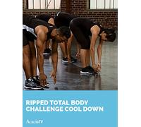 Ripped Total Body Challenge: Cool Down