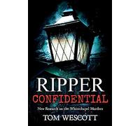 Ripper Confidential: New Research on the Whitechapel Murders: Volume 2 (Jack the Ripper)