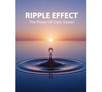 Ripple Effect: The Power Of Daily Kaizen