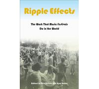Ripple Effects : The Work That Music Festivals Do in the World