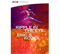 Ripple In The Eye - The Moving Images Of Eric S. Koziol [DVD]