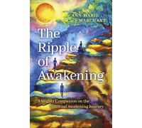 Ripple of Awakening, The: A Mighty Companion on the Spiritual Awakening Journey