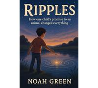 Ripples: How one child’s promise to an animal changed everything
