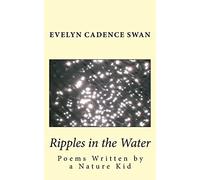 Ripples in the Water: Poems Written by a Nature Kid