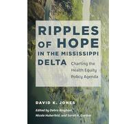 Ripples of Hope in the Mississippi Delta: Charting the Health Equity Policy Agenda (Studies in Social Medicine)