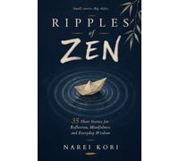 Ripples of Zen: 35 Short Stories for Reflection, Mindfulness and Everyday Wisdom (Small stories. Big shifts.)