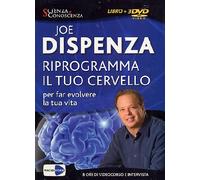 Riprogramma Il Tuo Cervello Per Far Evolvere La Tua Vita (Joe Dispenza) (3 Dvd+Libro)