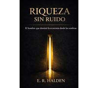 Riqueza sin ruido: El hombre que dominó la economía desde las sombras