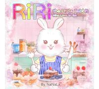 RiRi the Little Rabbit Who Love to Eat!: Picture book, A Sweet Bedtime Story: 1 (RiRi the Little Rabbit and His Family.)