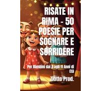 RISATE IN RIMA - 50 POESIE PER SOGNARE E SORRIDERE: Per Bambini dai 3 agli 11 Anni di Età