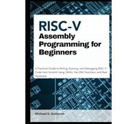 RISC-V Assembly Programming for Beginners: A Practical Guide to Writing, Running, and Debugging RISC-V Code from Scratch Using QEMU, the GNU Toolchain, and Real Hardware