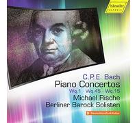 Rische/Berlin Barock Sol - Carl Philipp Emanuel Bach: Piano Concertos, Wq.1, Wq.45, Wq.15