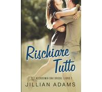 Rischiare Tutto: Una Dolce Storia d’Amore per Ragazzi: 7 (Accademia Oak Brook)