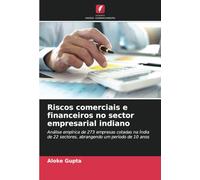Riscos comerciais e financeiros no sector empresarial indiano: Análise empírica de 273 empresas cotadas na Índia de 22 sectores, abrangendo um período de 10 anos