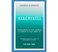 RISCRIVITI: Trasforma la tua storia e libera il tuo vero io