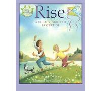 Rise: A Child's Guide to Eastertide -- Part of the Circle of Wonder Series