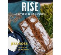 Rise: A Devotion to Whole Grains