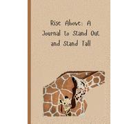 Rise Above: A Journal to Stand Out and Stand Tall