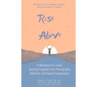 Rise Above: A Workbook for Teens Seeking Freedom from Pornography Addiction and Sexual Compulsions - Workbook 3 Empathy, Shame, and the Drama Triangle