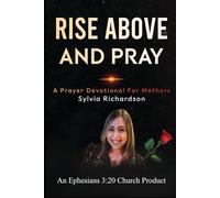 Rise Above & Pray: A Prayer Devotional for Mothers