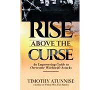 Rise Above the Curse: An Empowering Guide to Overcome Witchcraft Attacks: 6 (Deliverance From Witchcraft Attacks)