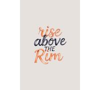 Rise Above the Rim: Lined Notebook Featuring a Motivational Quote and Watercolour Basketball Illustrations for Basketball Lovers, Students & Dream Chasers