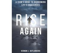 Rise Again: A Teen's Guide to Overcoming Life's Challenges