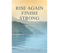 Rise Again Finish Strong: A 90-Day Journey of Timeless Truths (Rise Again Finish Strong Series)
