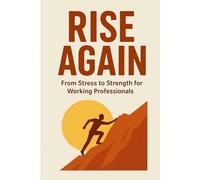Rise Again: From Stress to Strength