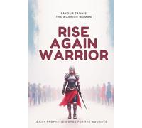 RISE AGAIN WARRIOR: DAILY PROPHETIC WORDS FOR A WOUNDED WARRIOR (Healed and Held Trauma Recovery Series)