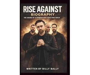RISE AGAINST BIOGRAPHY: The Sound of a Generation Fighting Back
