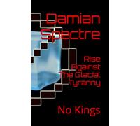 Rise Against The Glacial Tyranny: No Kings