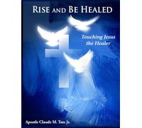 Rise and Be Healed: Touching Jesus the Healer