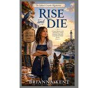 Rise and Die: A Cozy Mystery with a K9 Sleuth, a Dead Celebrity Chef, and Long-Buried Island Secrets (Book 1) (The Salted Crumb Mysteries)