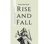 Rise and Fall: A Discourse Upon the Phenomena of Civilisation and Decline
