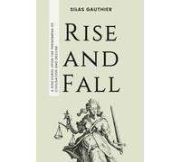 Rise and Fall: A Discourse Upon the Phenomena of Civilisation and Decline