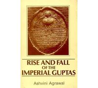 Rise and Fall of the Imperial Guptas