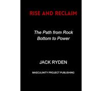 Rise and Reclaim: The Path from Rock Bottom to Power
