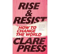 Rise and Resist: How to Change the World