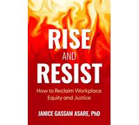 Rise and Resist : How to Reclaim Workplace Equity and Justice