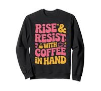 Rise And Resist With Coffee Women Equality Feminism Feminist Sweatshirt