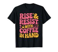 Rise and Resist with Coffee Women Equality Feminism Feminist T-Shirt